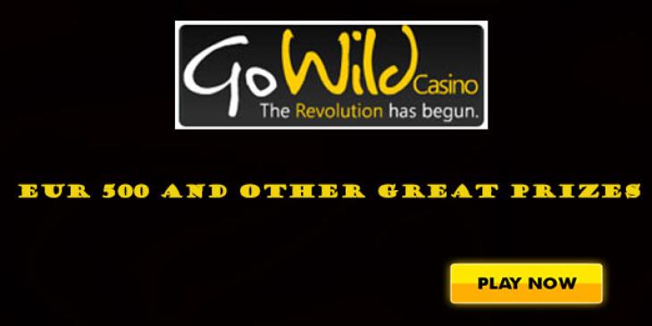 Win EUR 500 and Other Great Prizes at Go Wild Casino