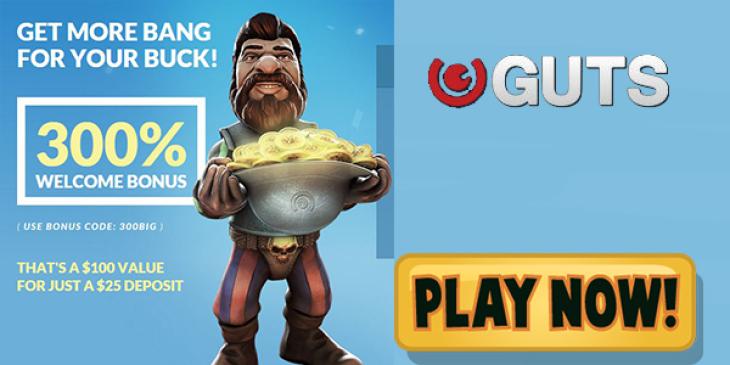 Win a Terrific 300% First Deposit Bonus at GUTS Casino