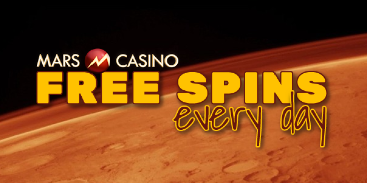Claim Free Spins Every Day at Mars Casino