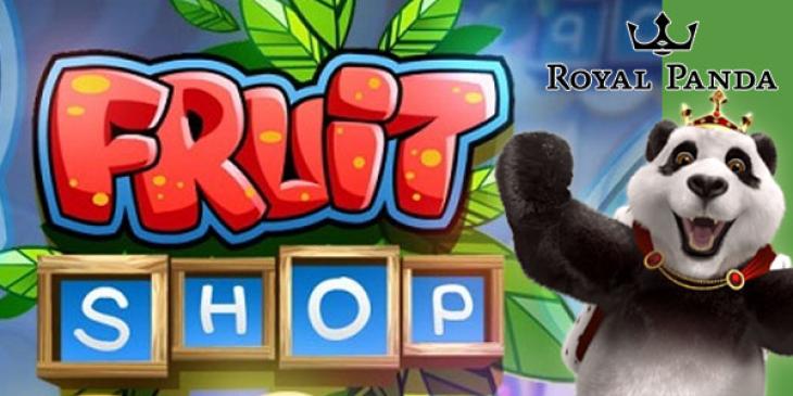 Play for a $1,000 Fruit Shop Slot Bonus at Royal Panda Casino