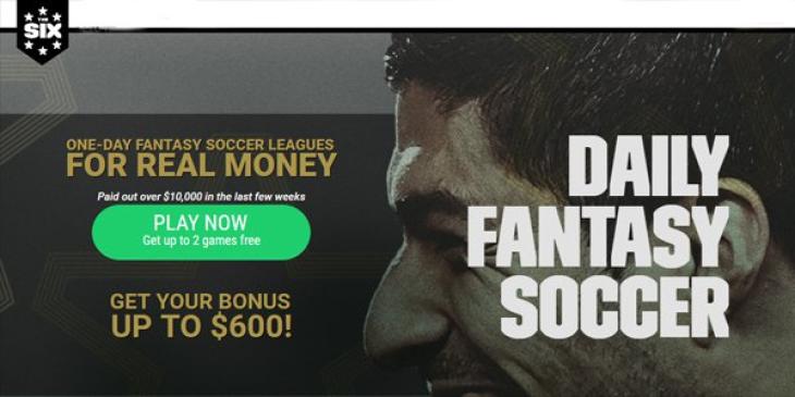 Play TheSix Fantasy Soccer for Cash with $600 First Deposit Bonus
