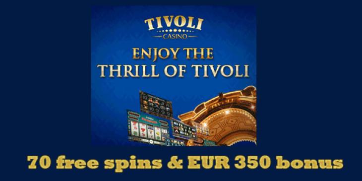 Claim EUR 350 Match Bonus Using Your Bonus Code at Tivoli Casino