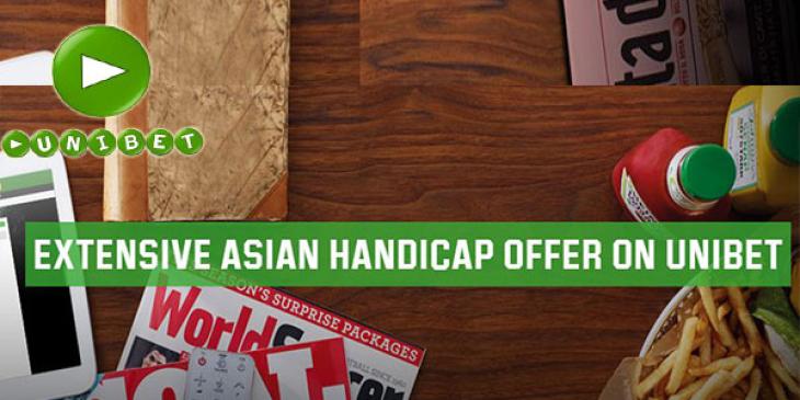 Check Out the Great Asian Handicap Offers at Unibet Sportsbook