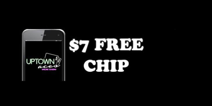 Play with USD 7 Free Chips at Uptown Aces Mobile Casino