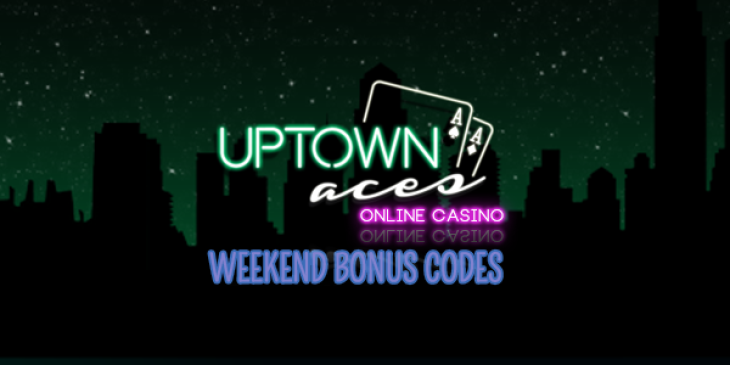Redeem Two Weekend Casino Bonus Codes at Uptown Aces