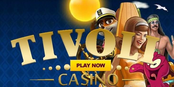 Join Tivoli Casino and Get Your 300 Euro Bonus!
