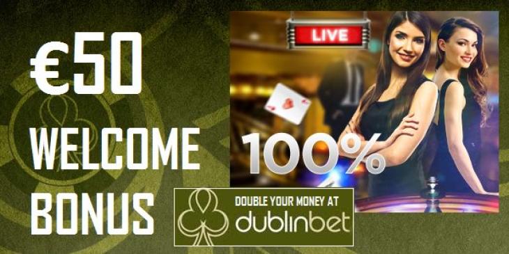 Grab the Double Bonus Now at dublinbet!