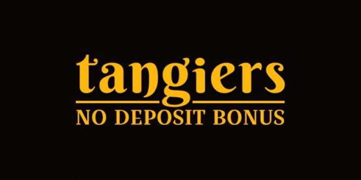 Redeem this Exclusive Tangiers Casino No Deposit Bonus