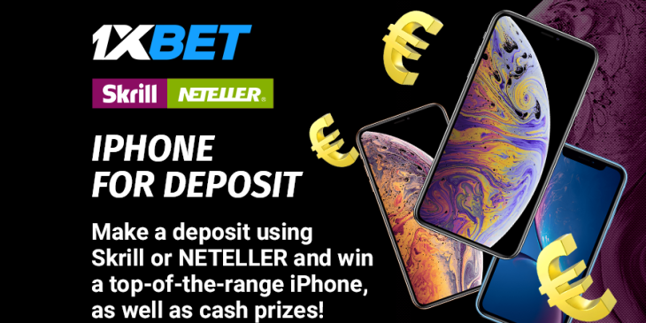 Win an iPhone Xs with Skrill or Neteller Deposits at 1xBET Casino