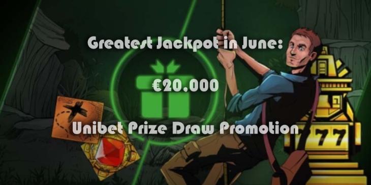Join Unibet Prize Draw Promotion for the Greatest Jackpot in June
