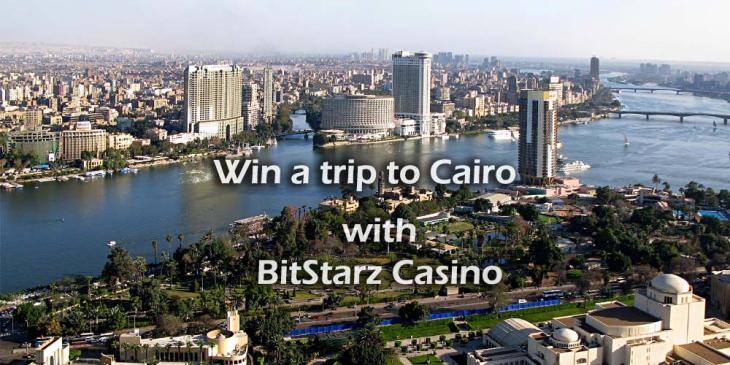 Win a Trip to Cairo with a Luxury 6-Night Stay via BitStarz Casino