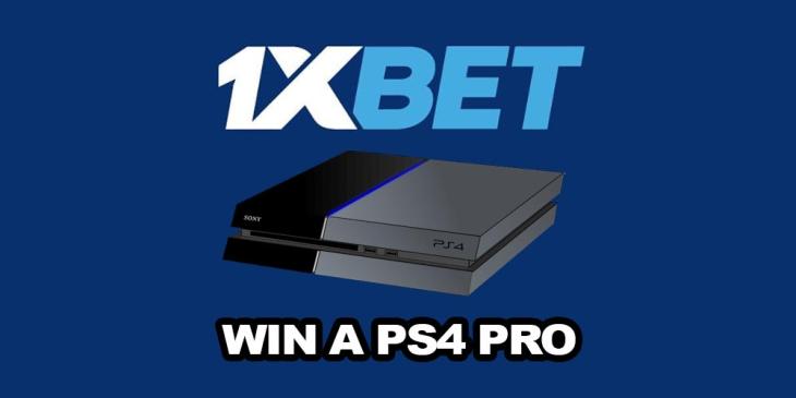 Win PlayStation4 Pro with 1xBet’s New Promo