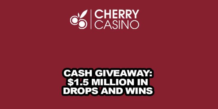 Online Casino Cash Giveaway. €1.5 Million in Drops and Wins.