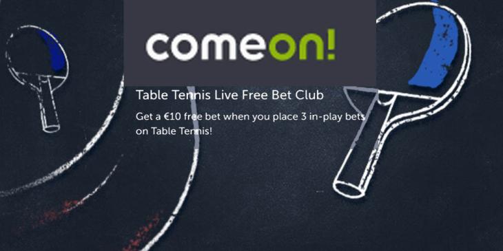 Weekly Table Tennis Free Bets: Get  €10 Free Bets at ComeOn! Sports