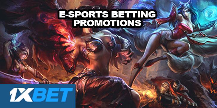 E-Sports Betting Promotions for You at 1xBet Sportsbook