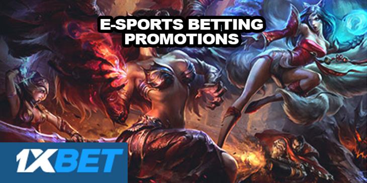 E-Sports Betting Promotions for You at 1xBet Sportsbook