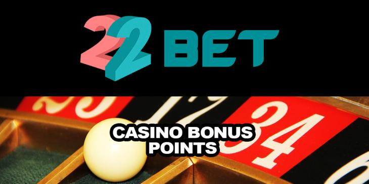 22BET Casino Bonus Points: Get Free Spins, Free Bets and More