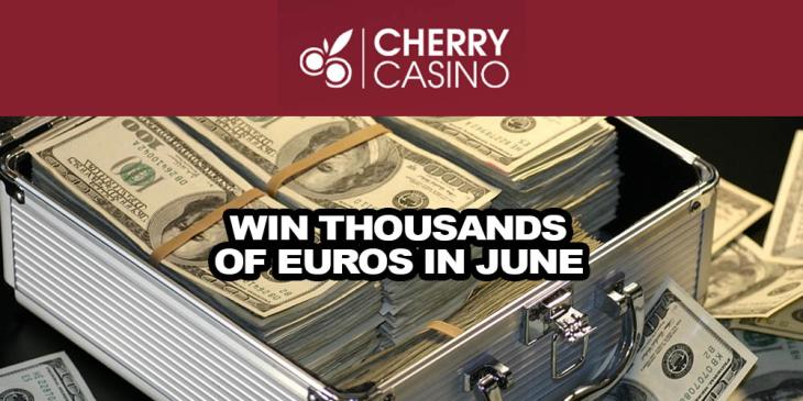 Win Thousands of Euros in June: Summer Vibes at Cherry Casino