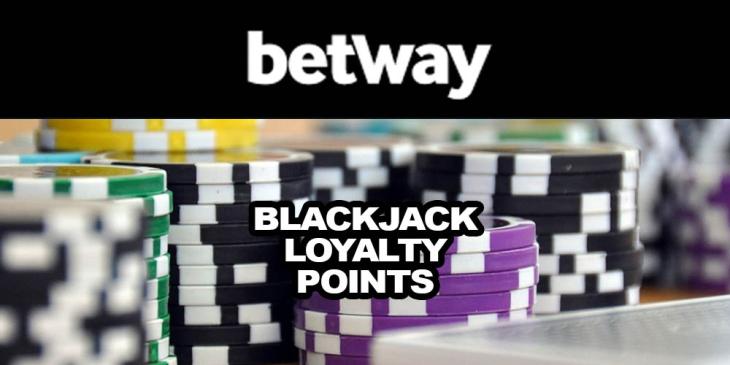Loyalty Points for Online Blackjack at Betway Casino