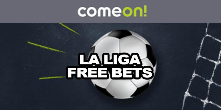 La Liga Free Bets Every Day With ComeOn! Sports