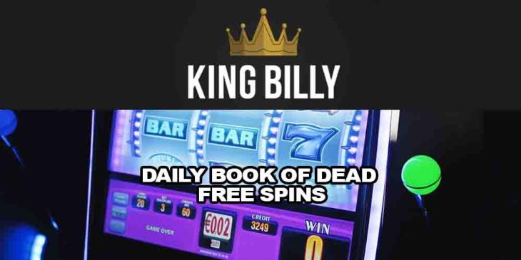 Daily Book of Dead Free Spins With King Billy Casino