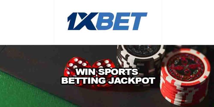 Win Sports Betting Jackpot at 1xBET Sportsbook – Win Cash Every Day