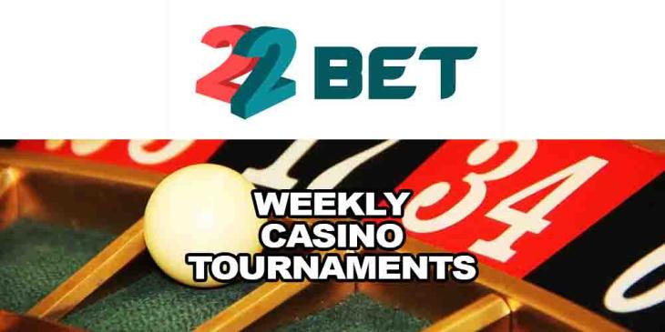 Weekly 22BET Casino Tournaments: Play for a Share of 5000 Eur!