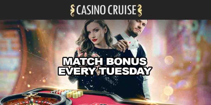 Match Bonus Every Tuesday With Casino Cruise