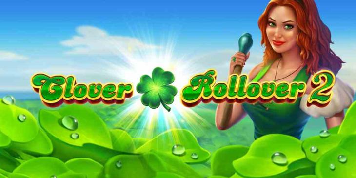 Clover Rollover 2: £40,000 Giveaway at bet365 Games