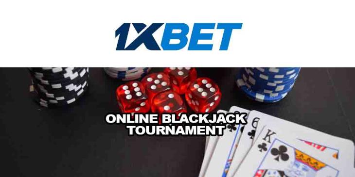 Online Blackjack Tournament 1xBET – Get Your Share of the $1,000
