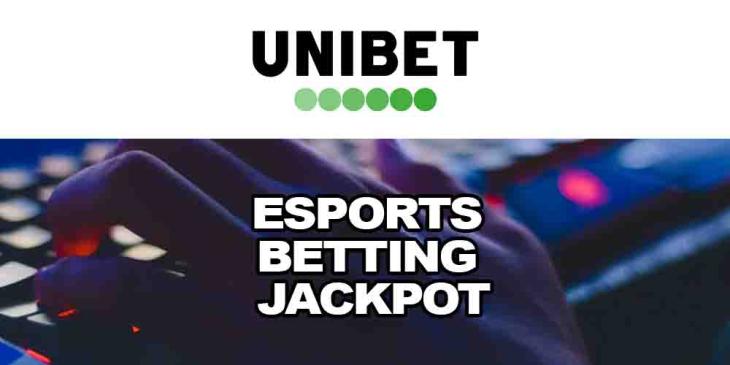 eSports Betting Jackpot Prizes at Unibet Sportsbook – £25,000 Prize Pool