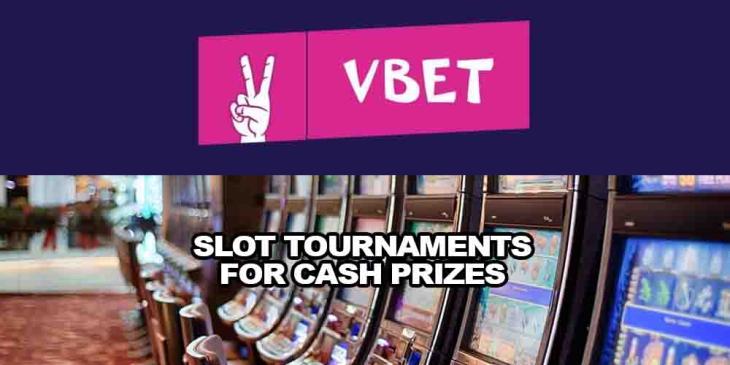 Slot Tournaments for Cash Prizes at Vbet Casino – Win up to €5,000
