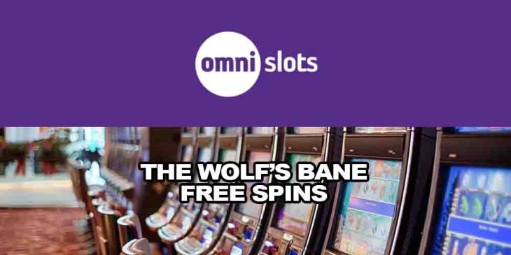 The Wolf’s Bane Free Spins at Omni Slots: Spin to Win