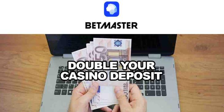 Double Your Betmaster Casino Deposit Just Now: Hurry up to Win
