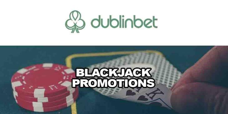 Online Blackjack Promotions With DublinBet Casino