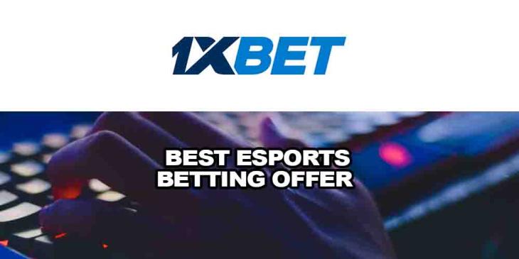 Best eSports Betting Offer at 1xBET Casino: Enjoy and Win