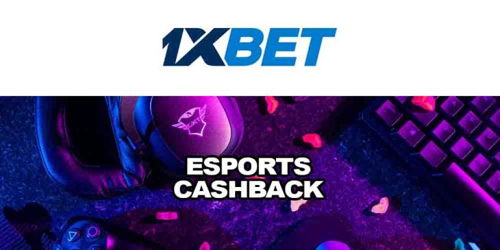 1xBET Sportsbook eSports Cashback Deals: Take Part and Win
