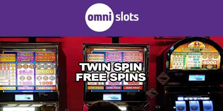 Win Twin Spin Free Spins With Omni Slots: Play Your 10 Free Spins