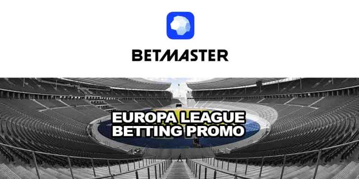 Europa League Betting Promo With Betmaster Sportsbook