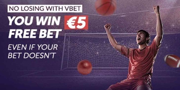 Vbet Sportsbook Free Bets: Get a €5 Free Bet Even If You Lose