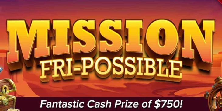 Win Cash Every Friday up to $750 in Cash Every Friday in November