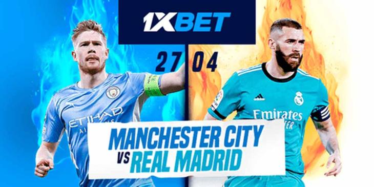 Man City v Real Madrid Free Bets on 1xBet Sportsbook