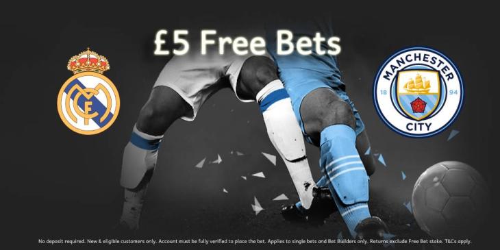 Get £5 Free Bet on Real Madrid v Man City at bet365