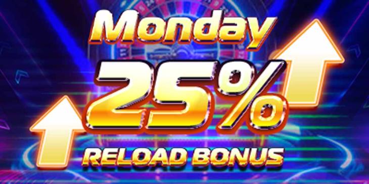 Reload Bonus Every Monday: Get Up to $50 Equivalent!