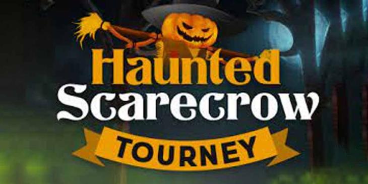 Haunted Scarecrow Tourney: Get a Top Prize of $500 in Real Cash