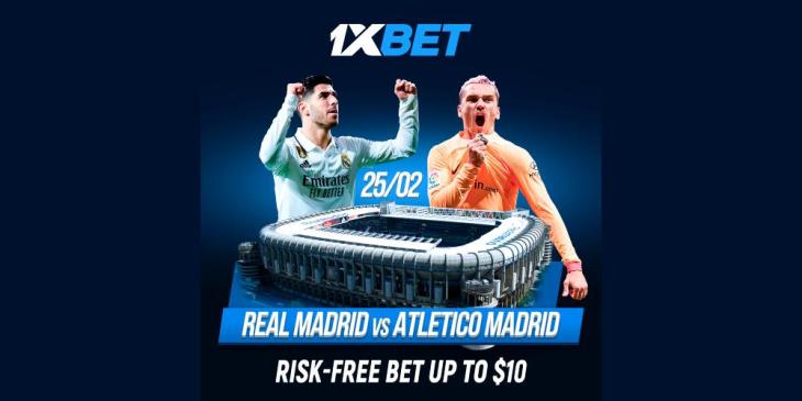 Score Big with 1xBet’s Risk-Free Bet on the Real Madrid vs Atletico Madrid Match!