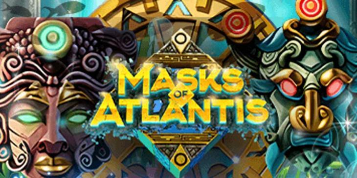 Join New Masks of Atlantis Slot Game at Everygame Casino