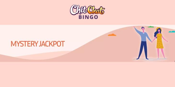 Chit Chat Bingo Mystery Jackpot – Win £500 On Mysteries Today