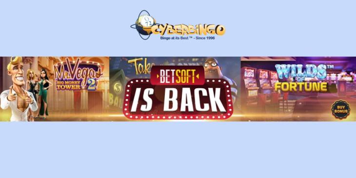 New Betsoft Games At CyberBingo – Try Your New Favorite Slots!