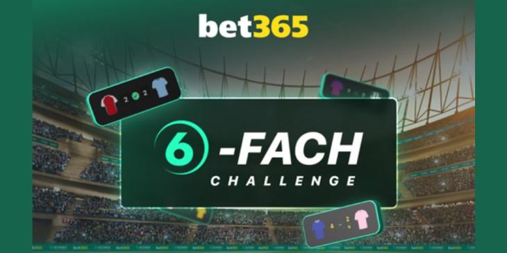 Das ist die erste Chance in diesem Jahr, bei der 6-fach Challenge von bet365 100.000€ zu gewinnen!